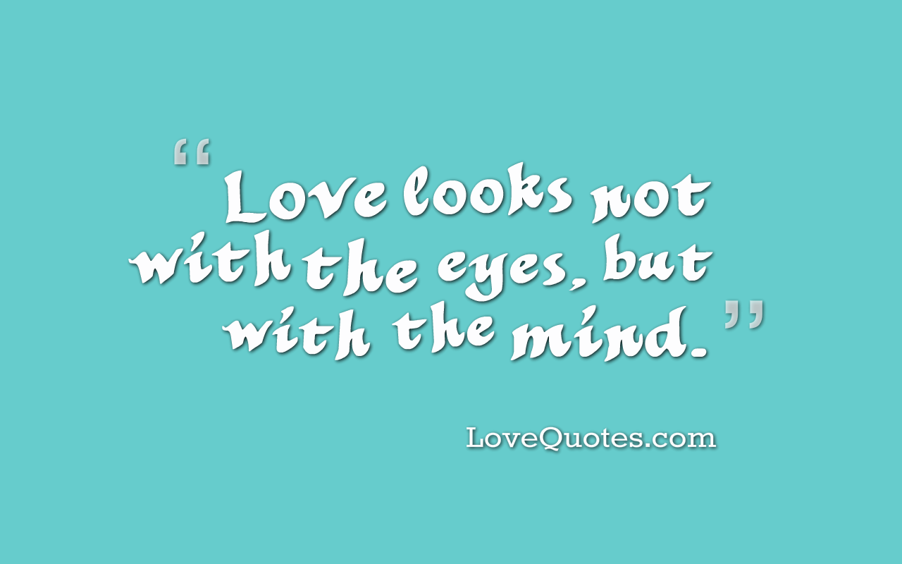 Love Looks Not With The Eyes