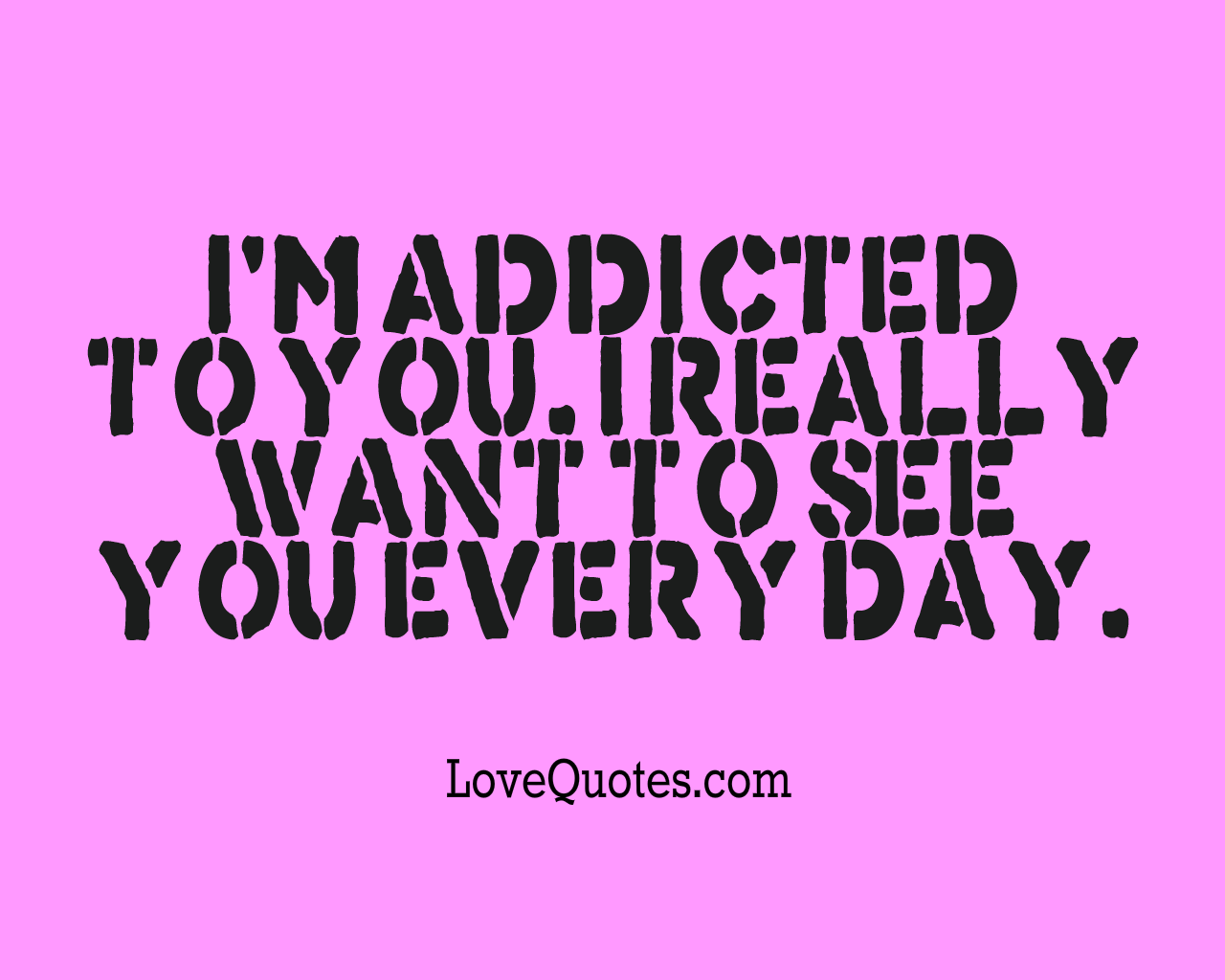 I’m Addicted To You