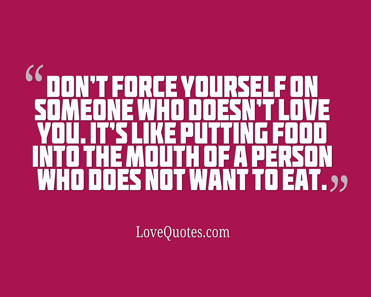 Dont Force Yourself On Someone