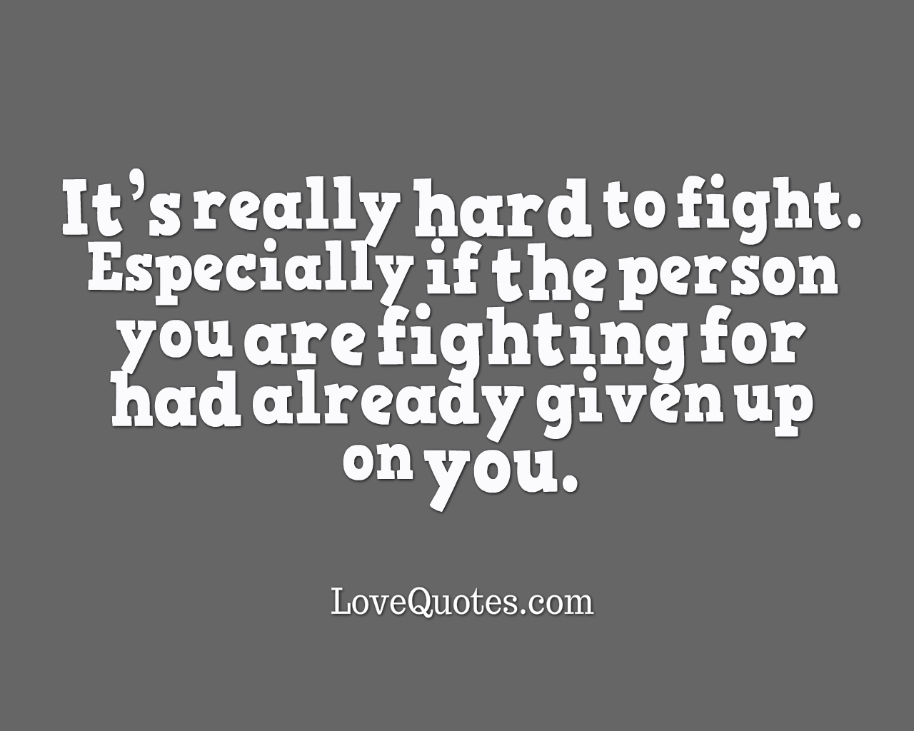 It’s Hard To Fight
