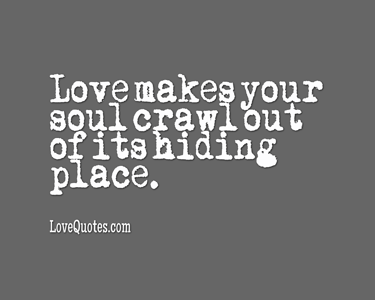 Love Makes Your Soul Crawl