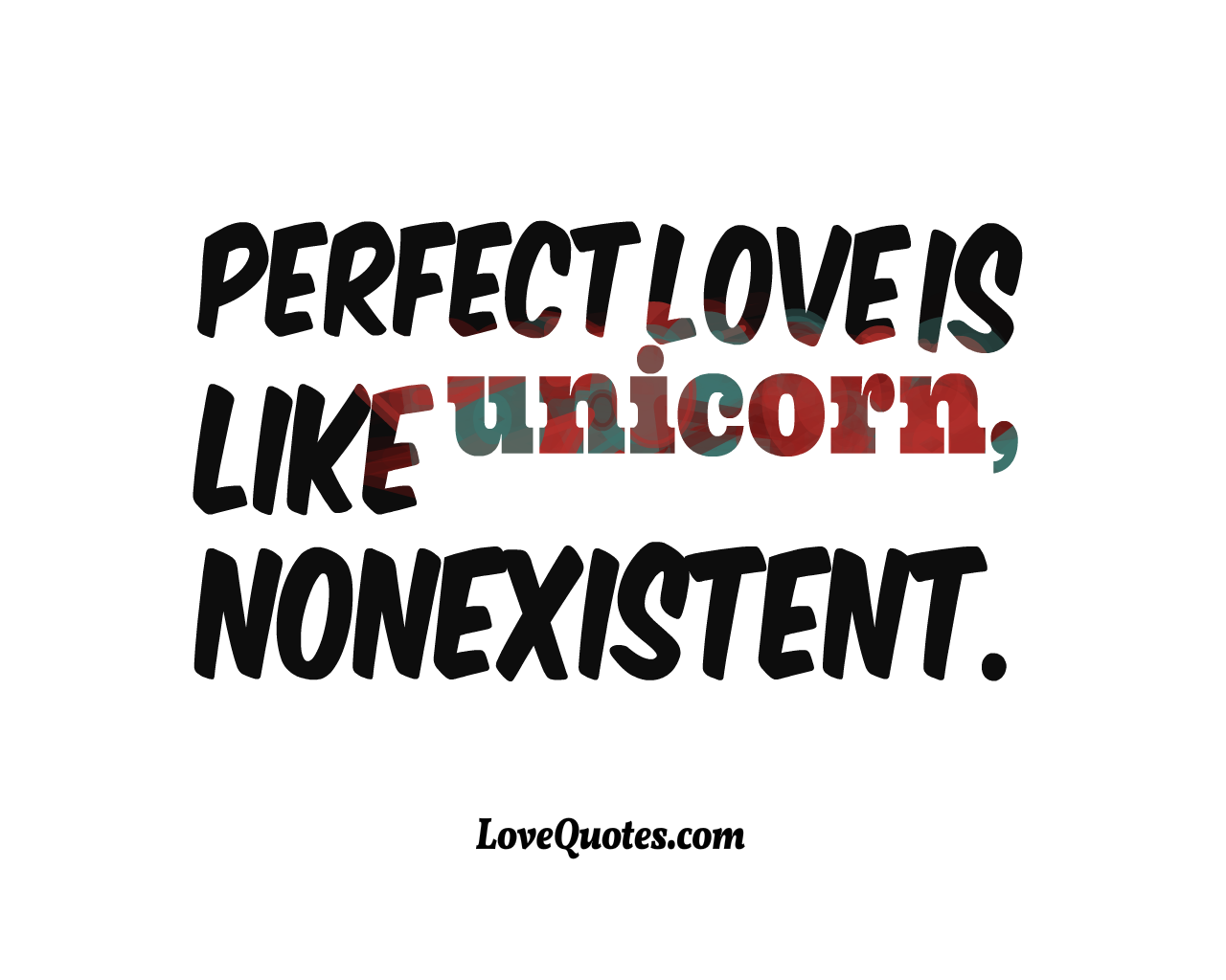 Perfect Love Is Like Unicorn