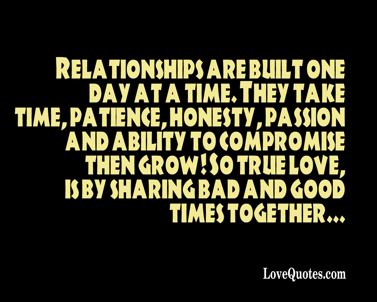 Relationships Are Built One Day At A Time