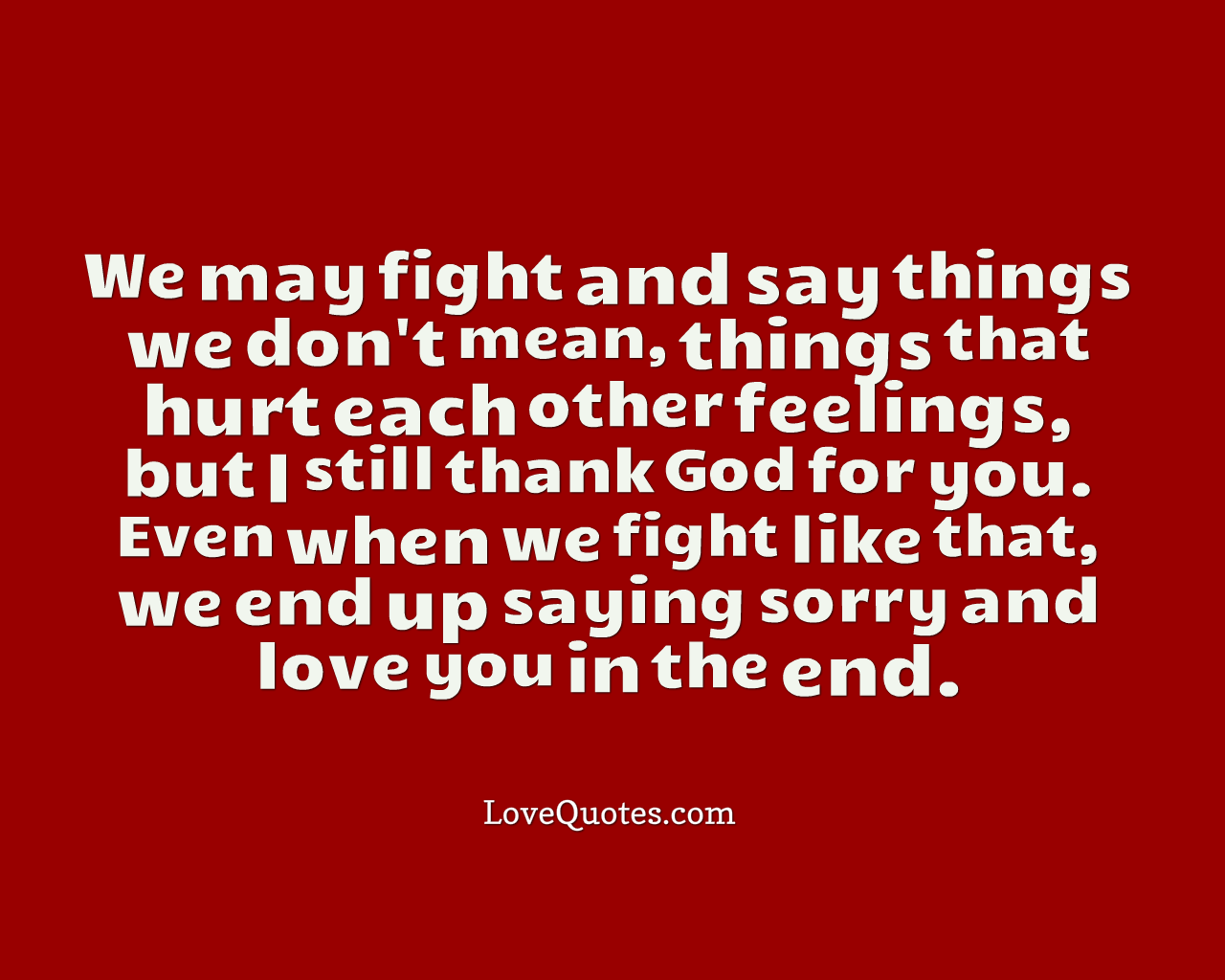 Sorry for fighting i love you