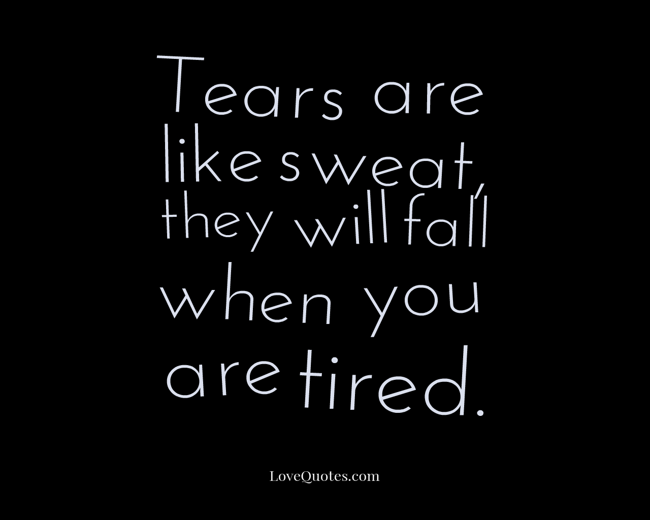 Tears Are Like Sweat