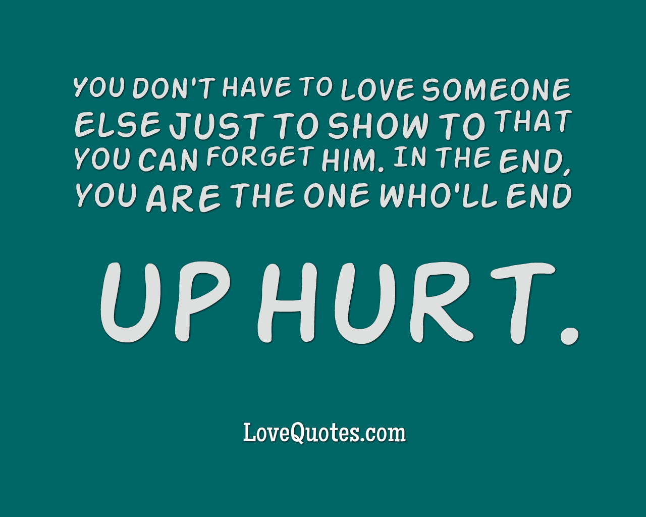 You Don’t Have To Love Someone Else