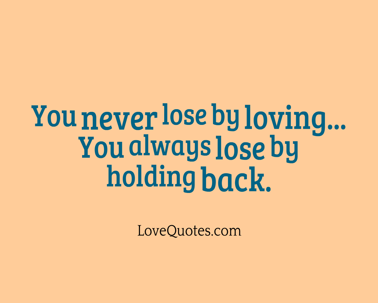 You Lose By Holding Back