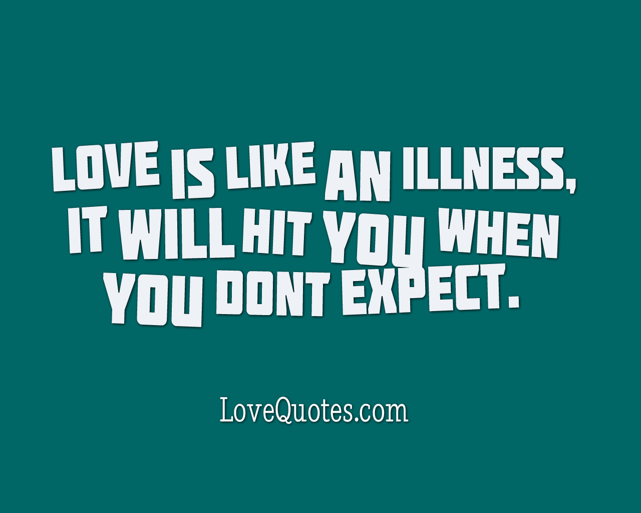 Love Is Like An Illness