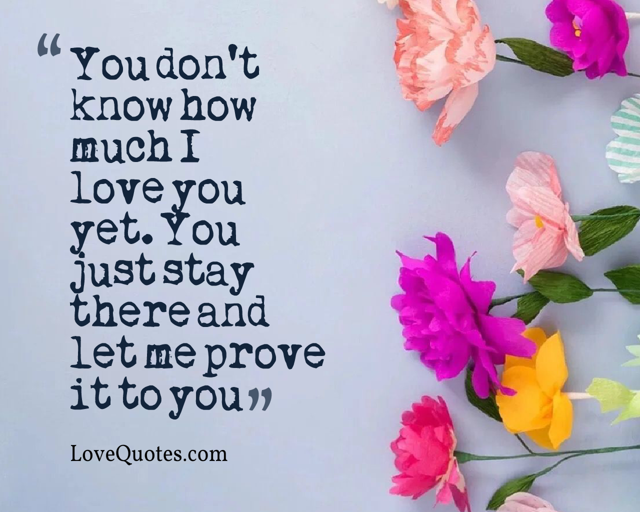 Just Stay There - Love Quotes