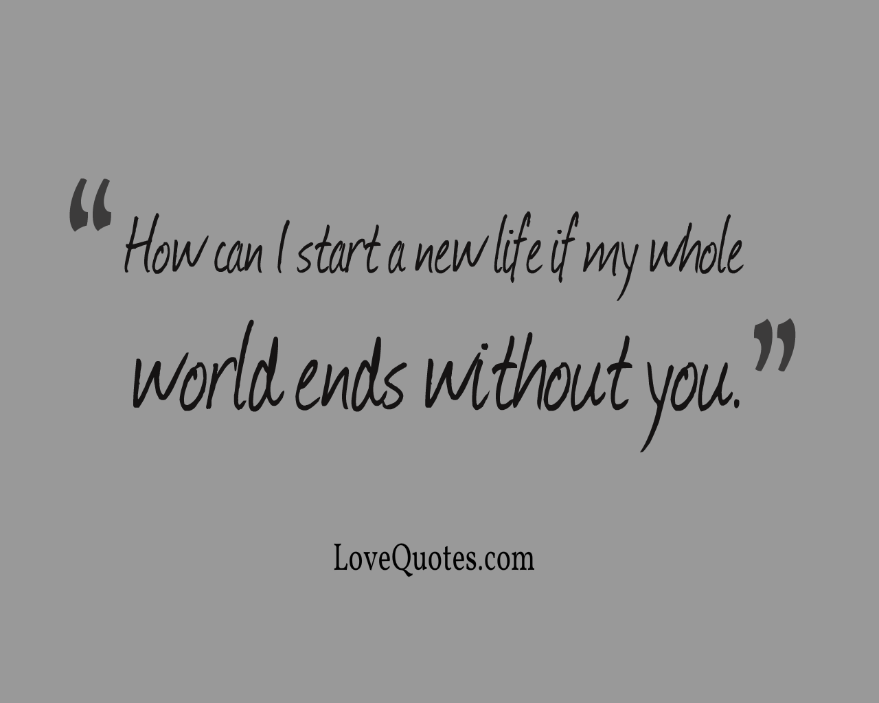 My World Ends Without You - Love Quotes