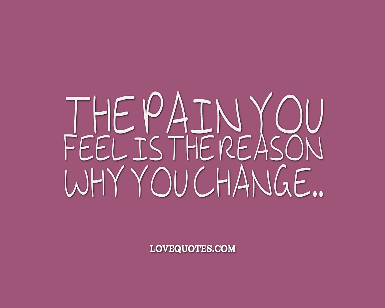 Reason Why You Change