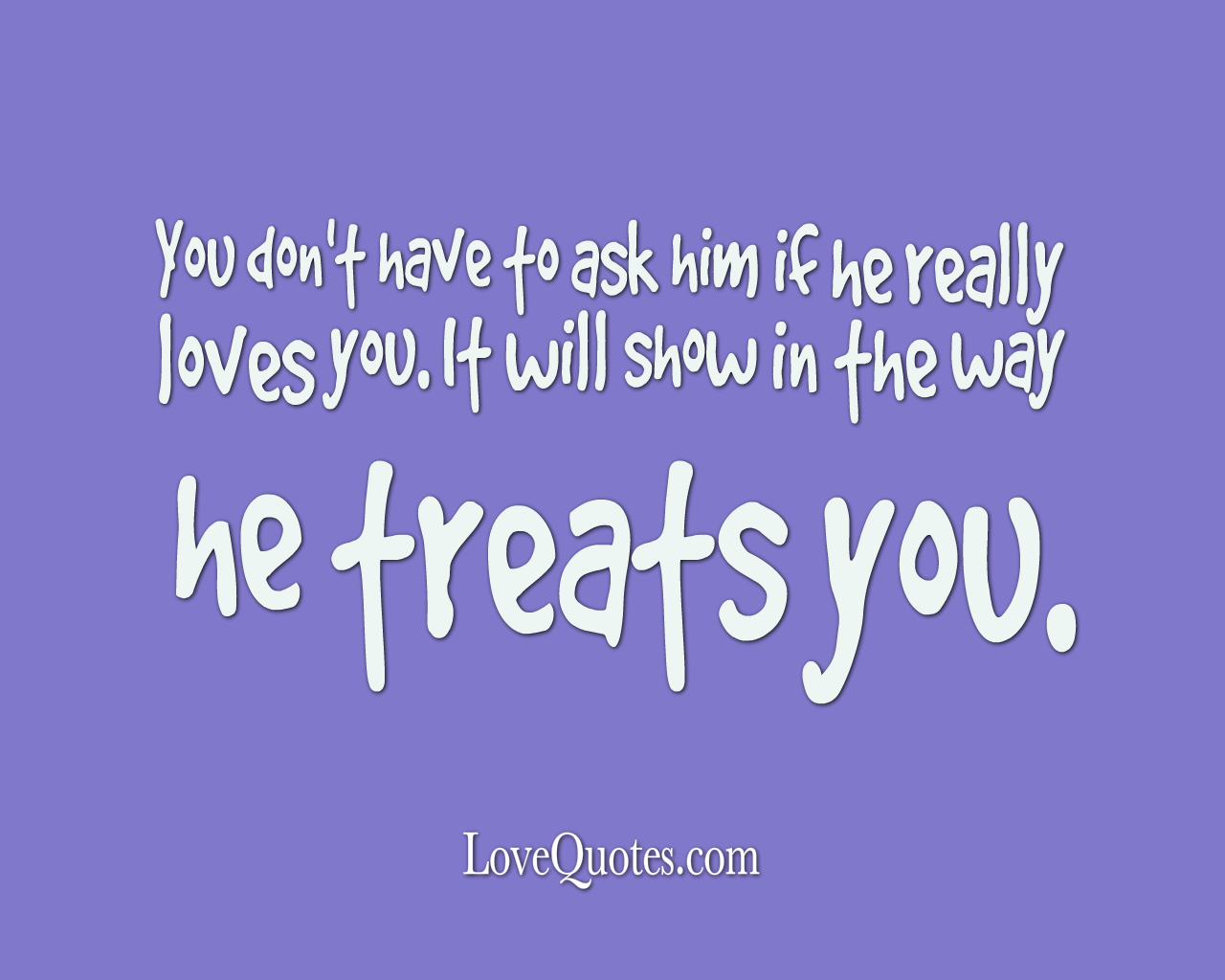 The Way He Treats You Love Quotes