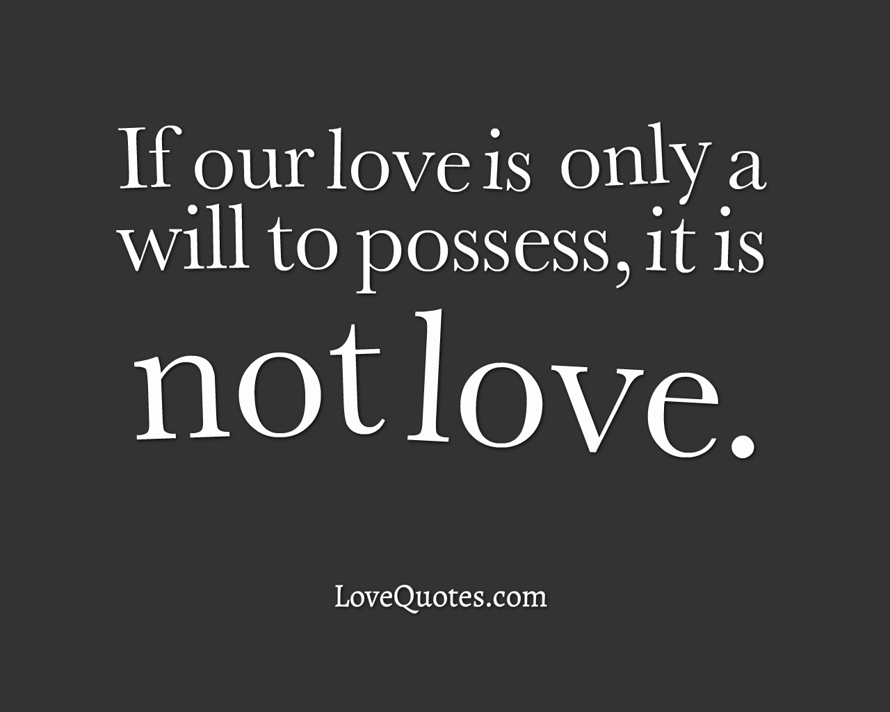 A Will To Possess - Love Quotes