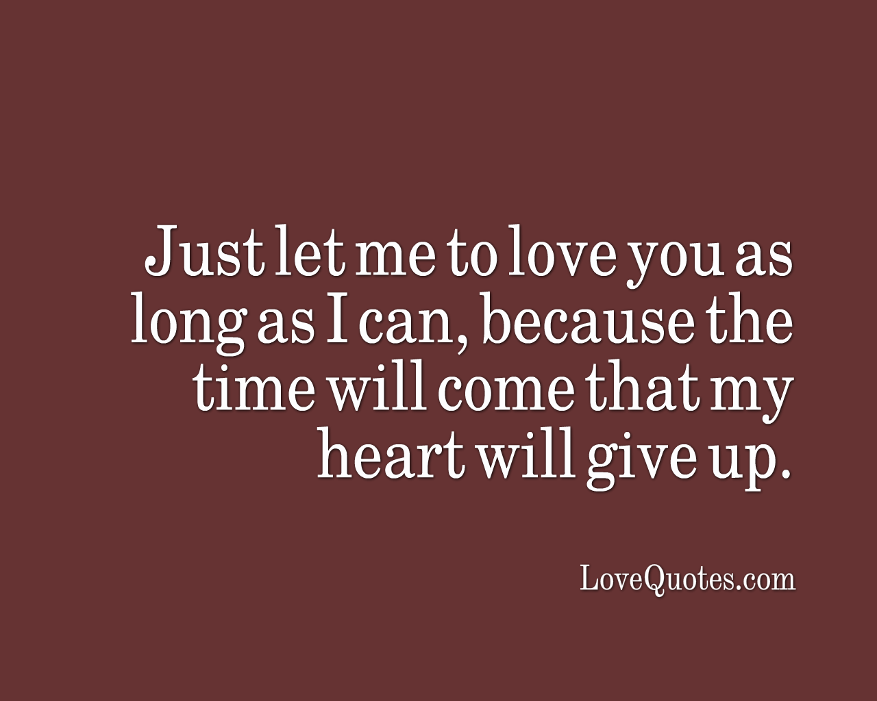 Just Let Me Love You - Love Quotes