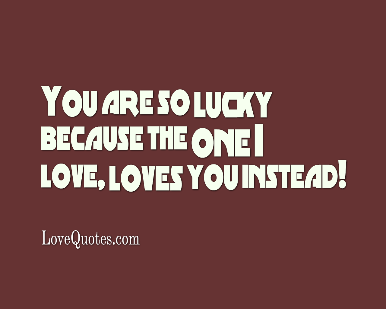 You Are So Lucky