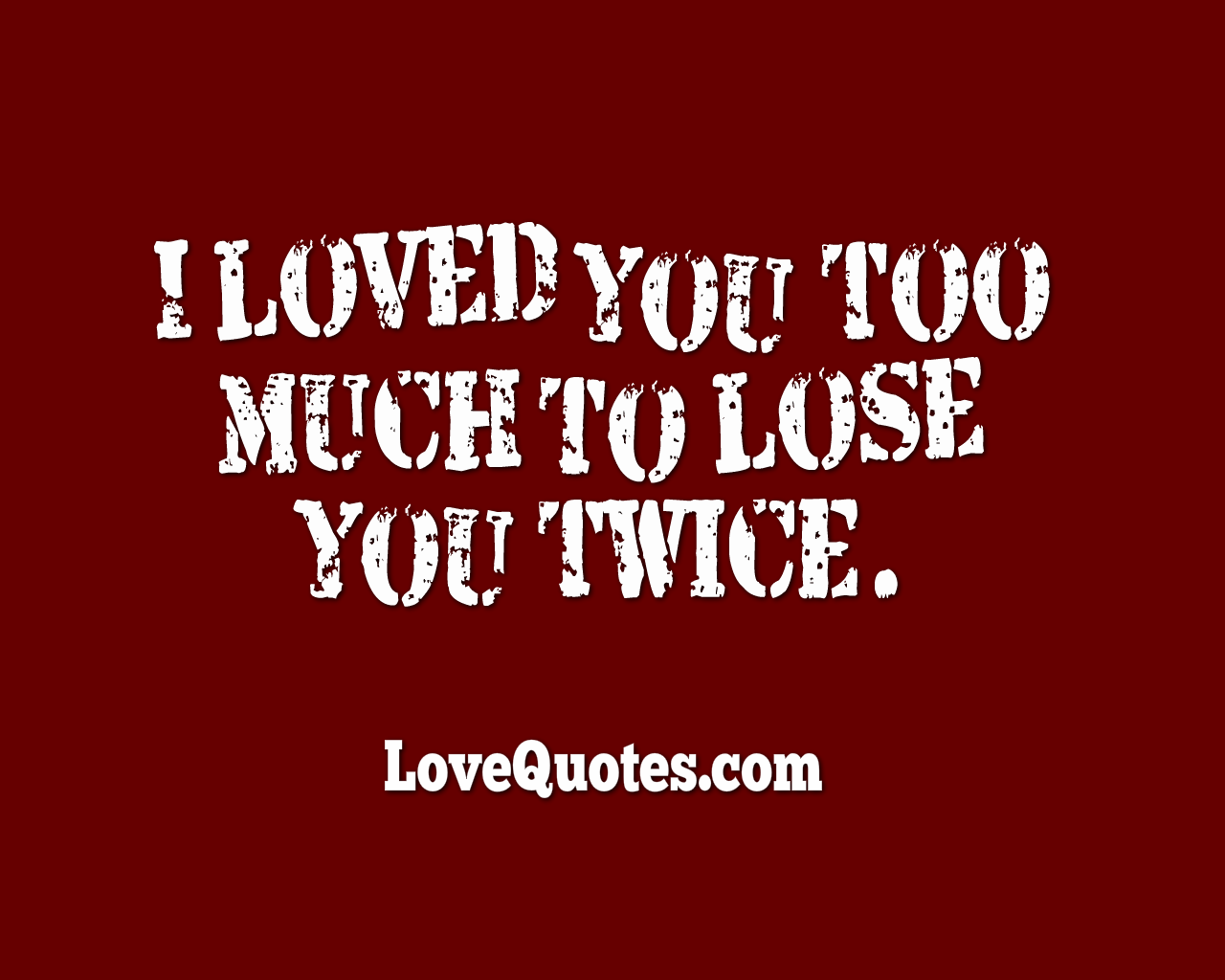 I Loved You Too Much