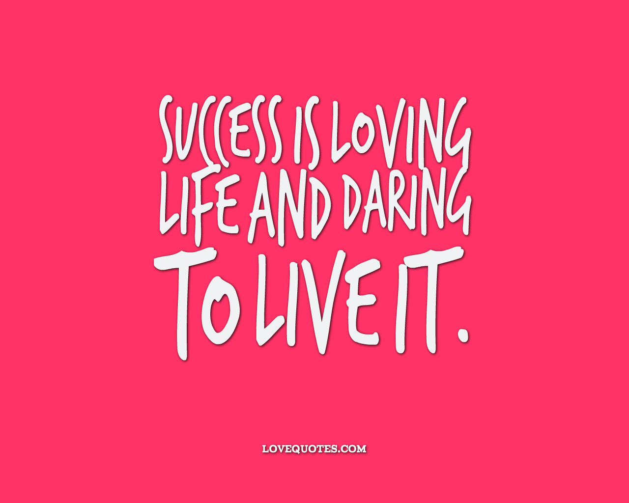 Success Is Loving Life