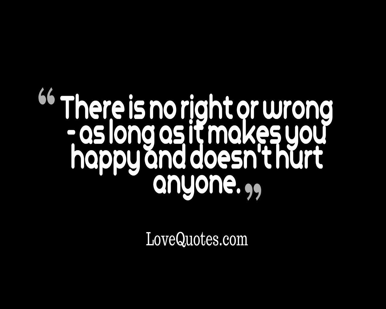 There Is No Right Or Wrong