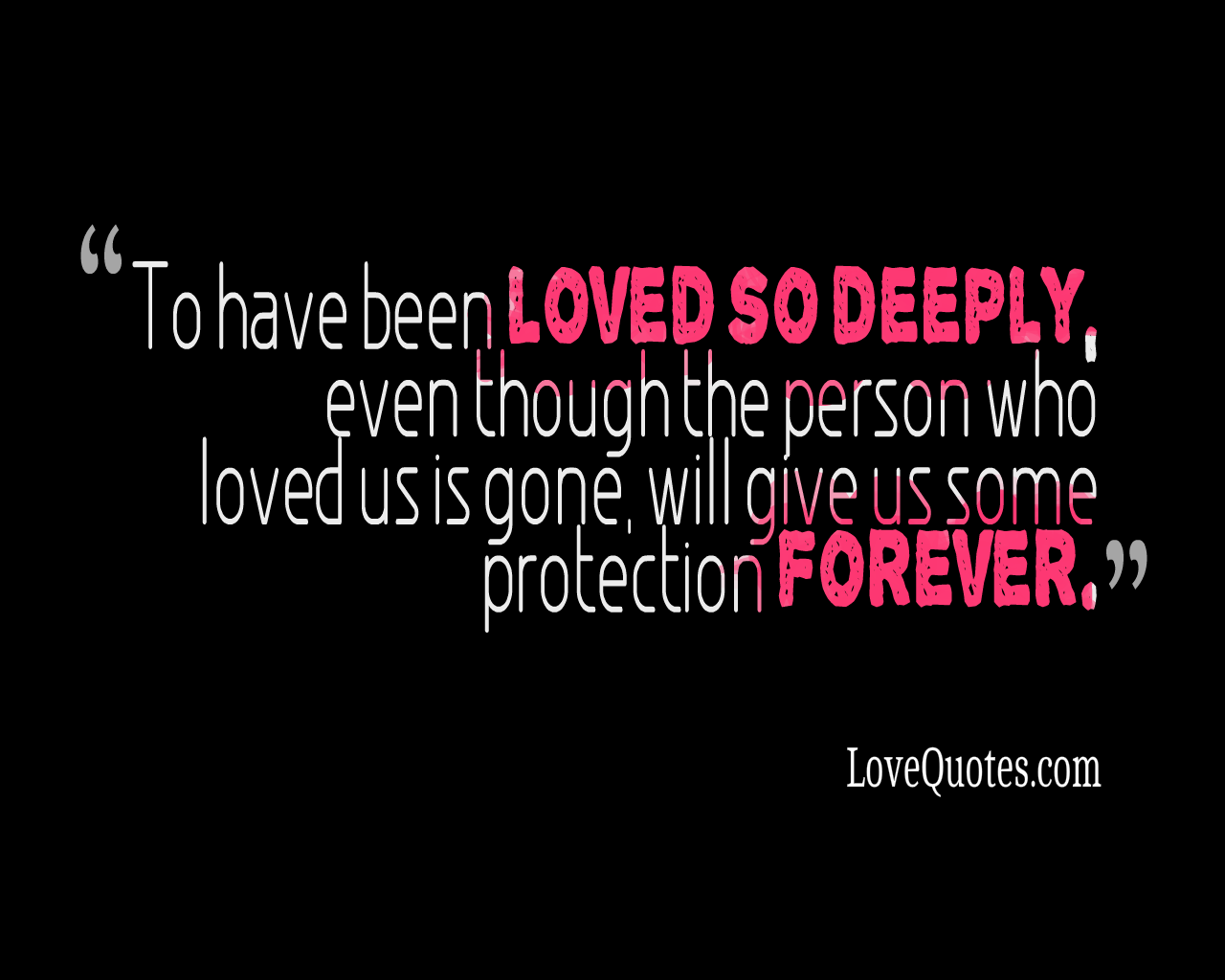 To Have Been Loved So Deeply
