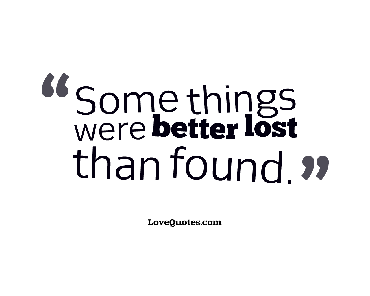 Better Lost Than Found
