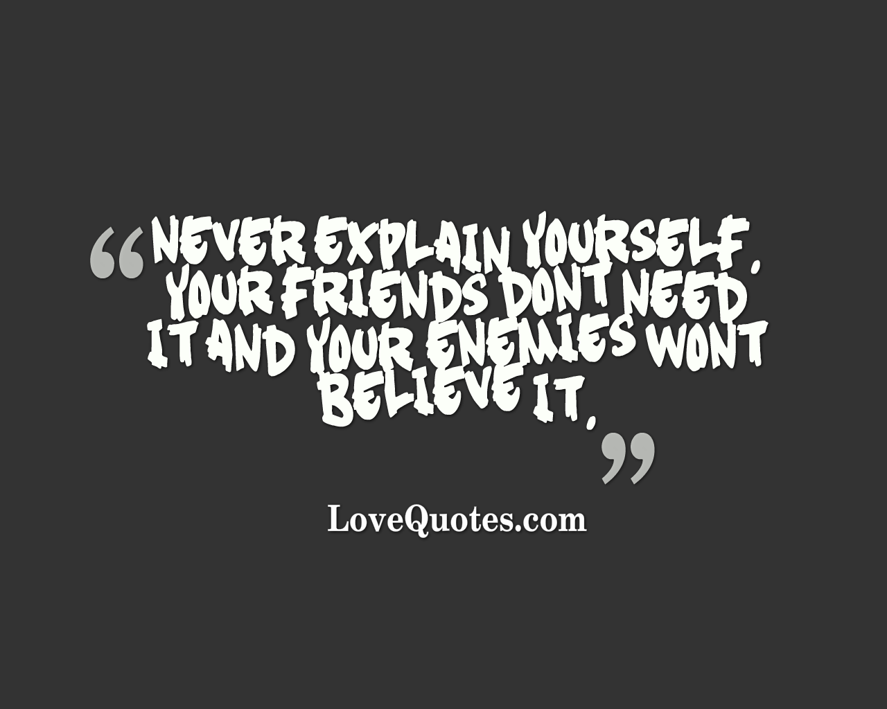 Never Explain Yourself