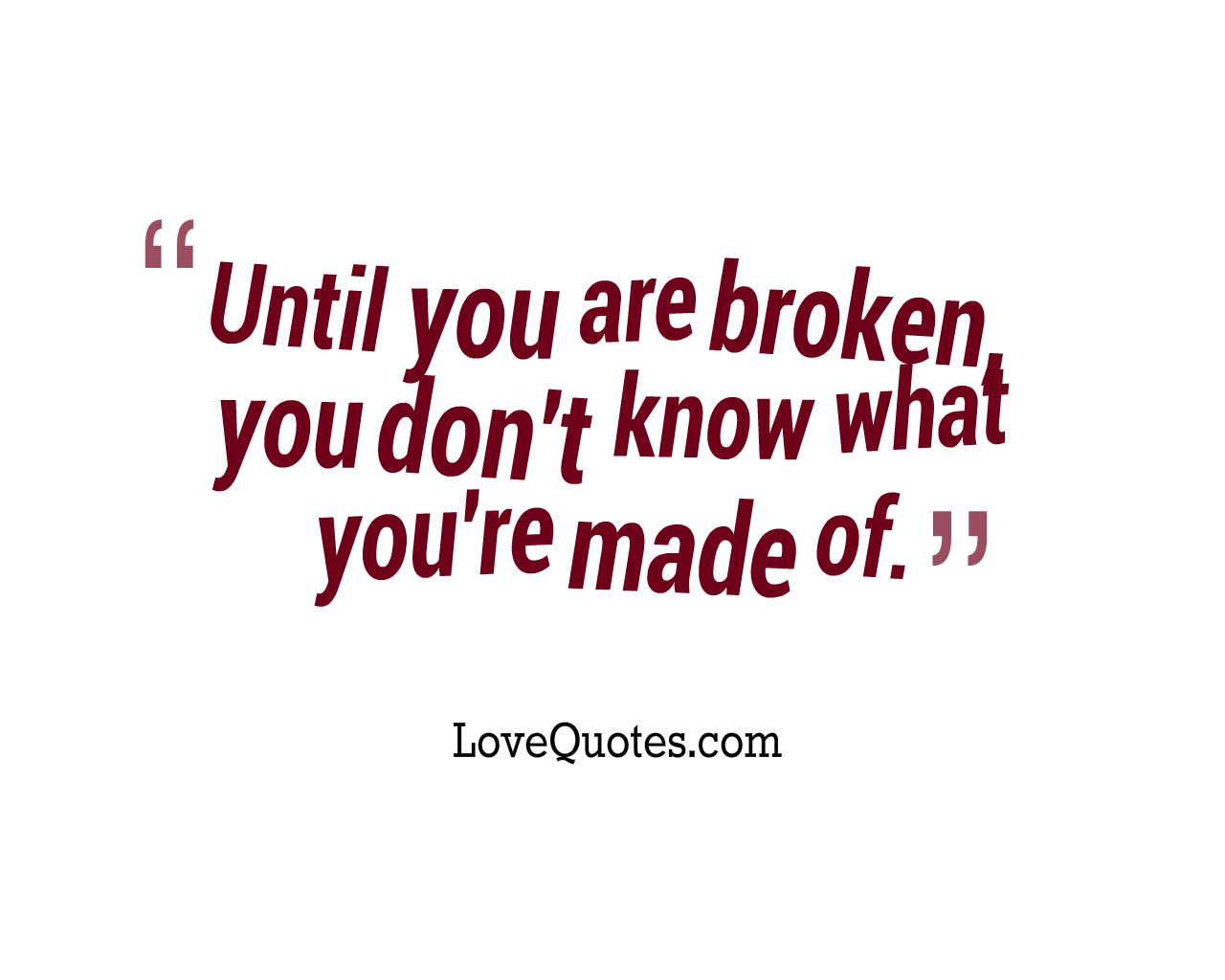 Until You Are Broken