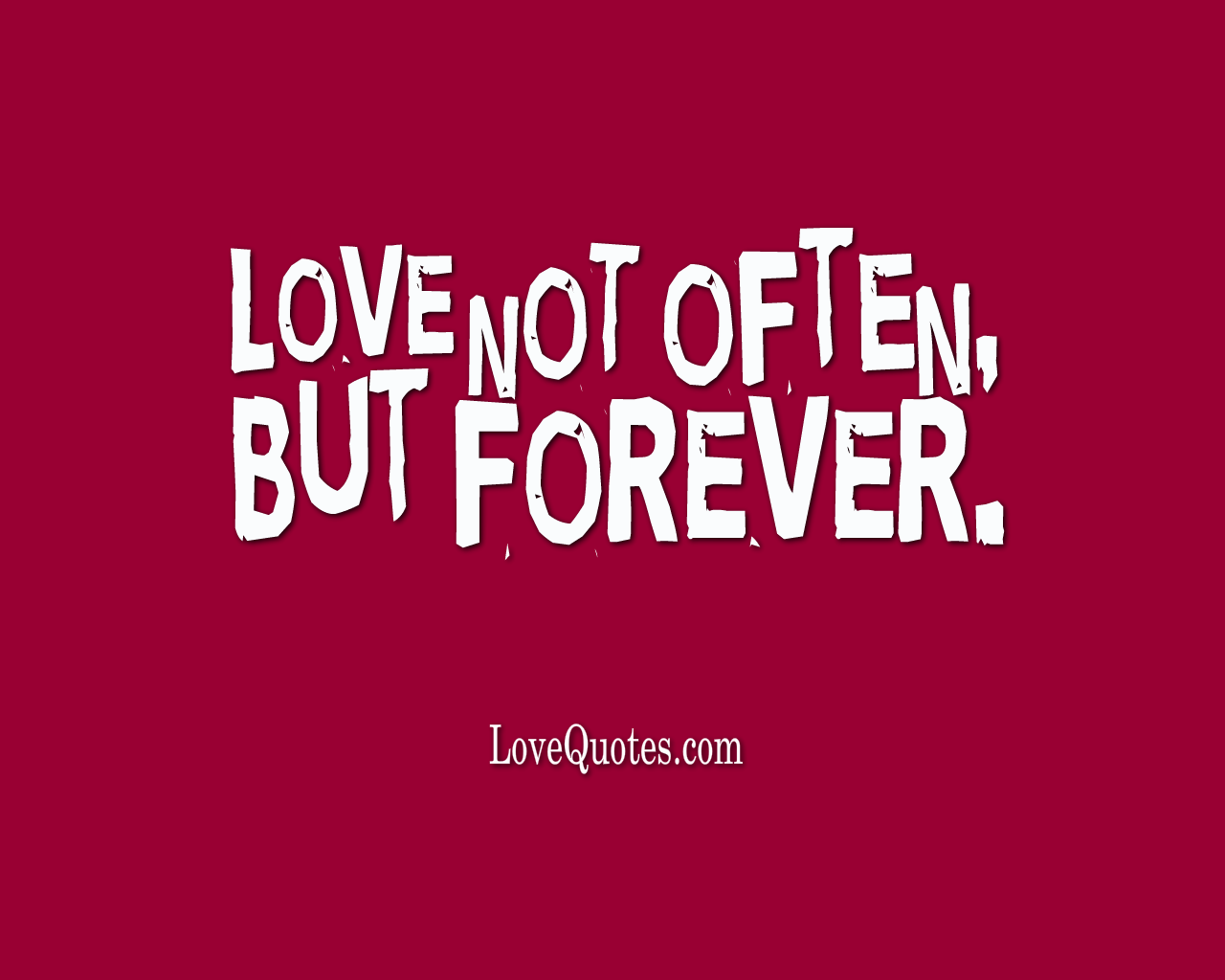 Love Not Often