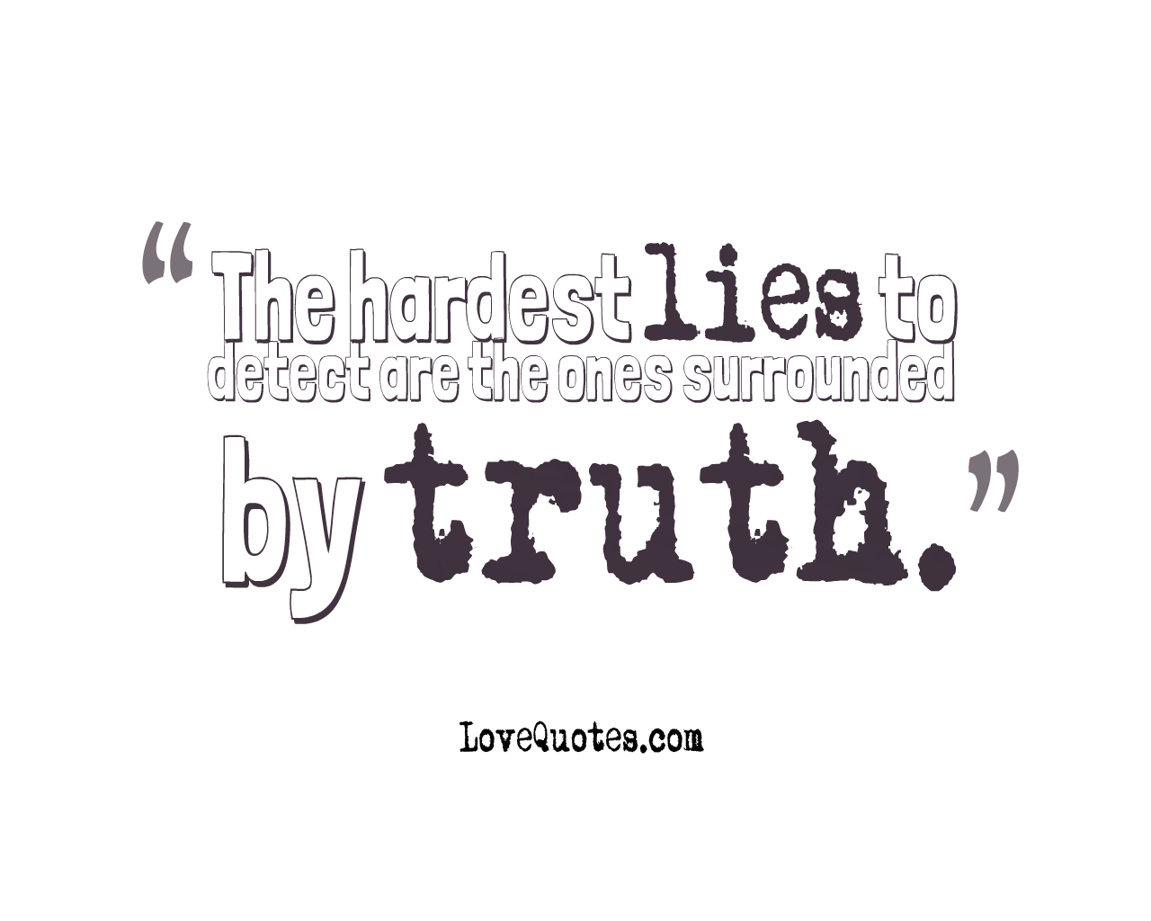 The Hardest Lie