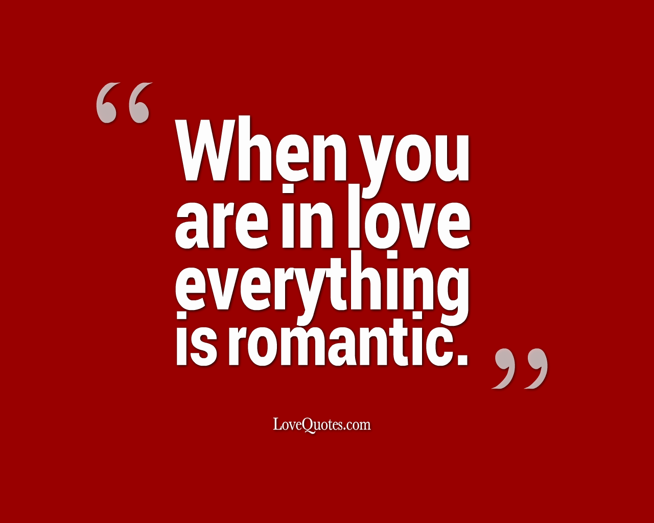 Everything Is Romantic