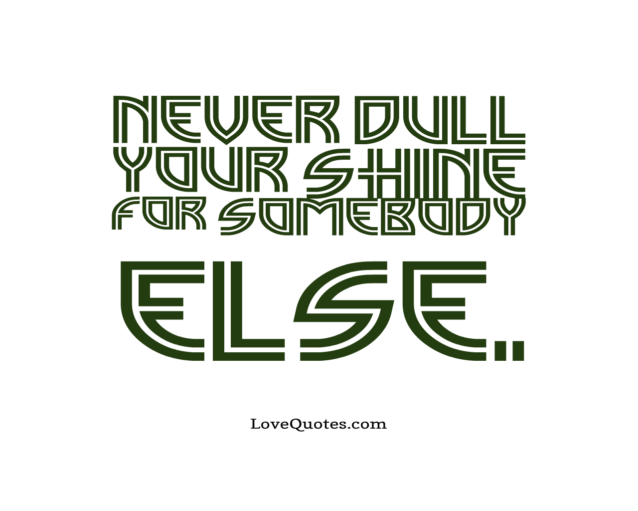 Never Dull Your Shine