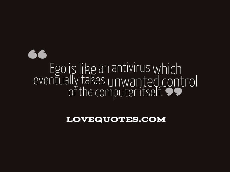 Ego Is Like An Antivirus