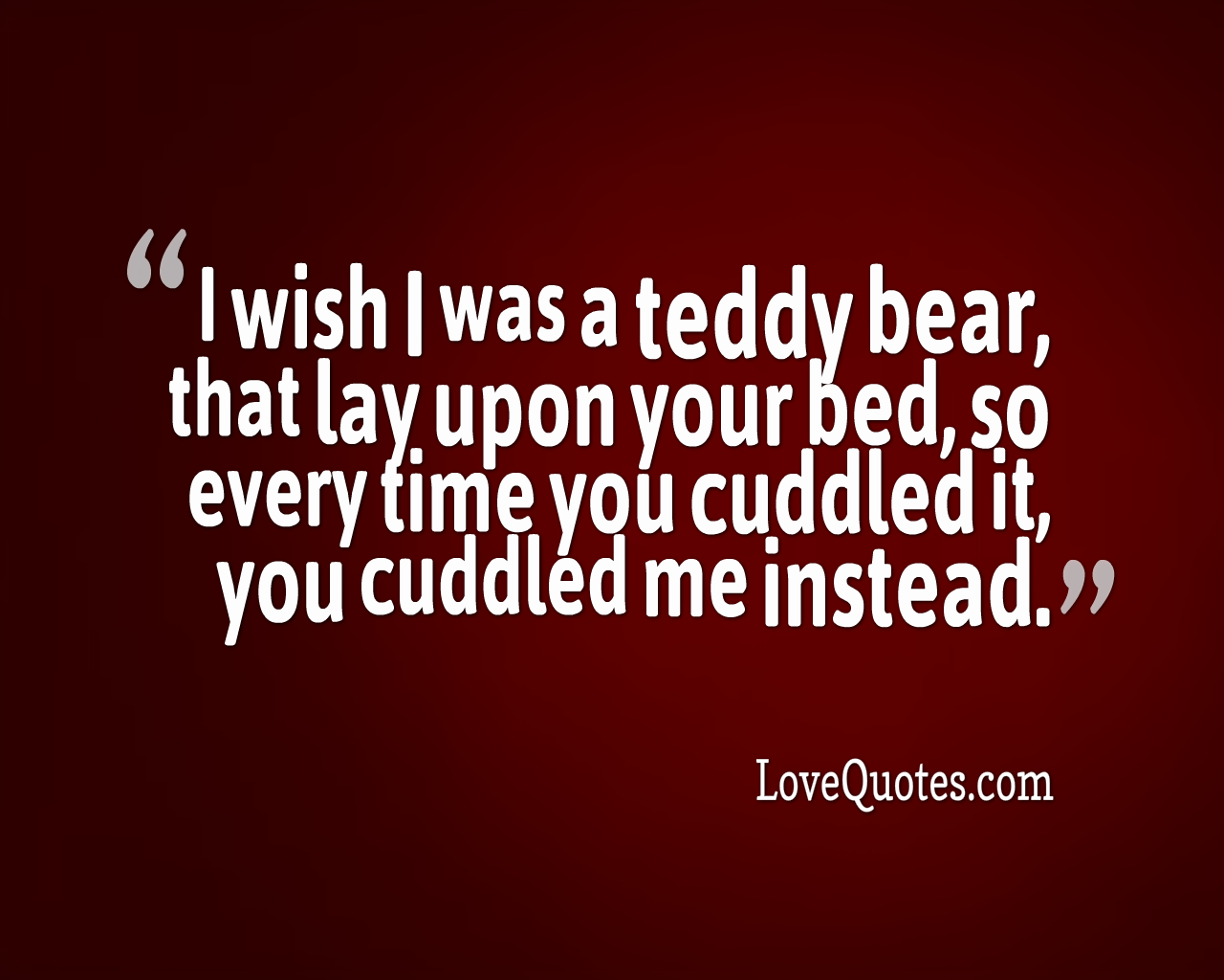 I Wish I Was A Teddy Bear