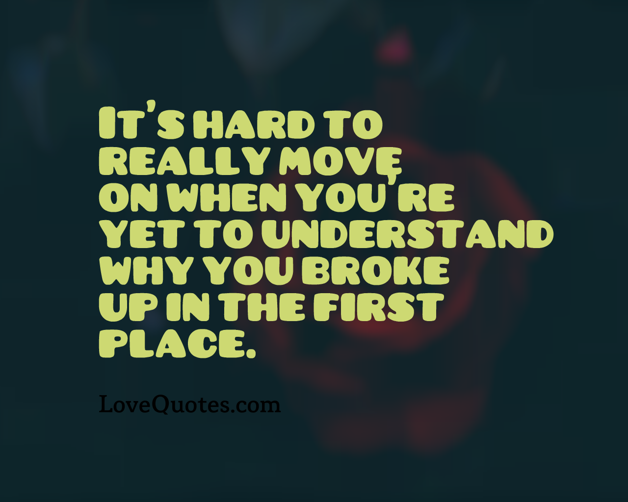 Its Hard To Move On