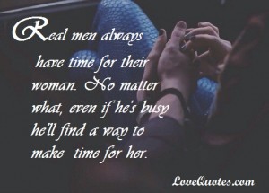 Real Men Always Have Time