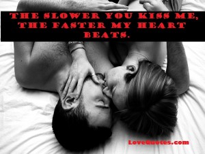 The Slower You Kiss Me
