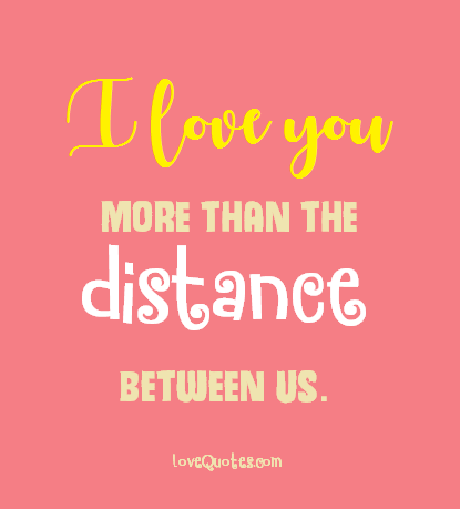 Love Quotes For Us Captivating The Distance Between Us Lovequotes
