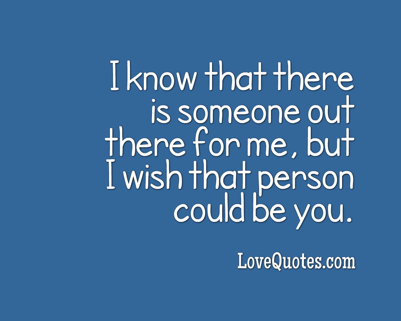Someone Out There - Love Quotes