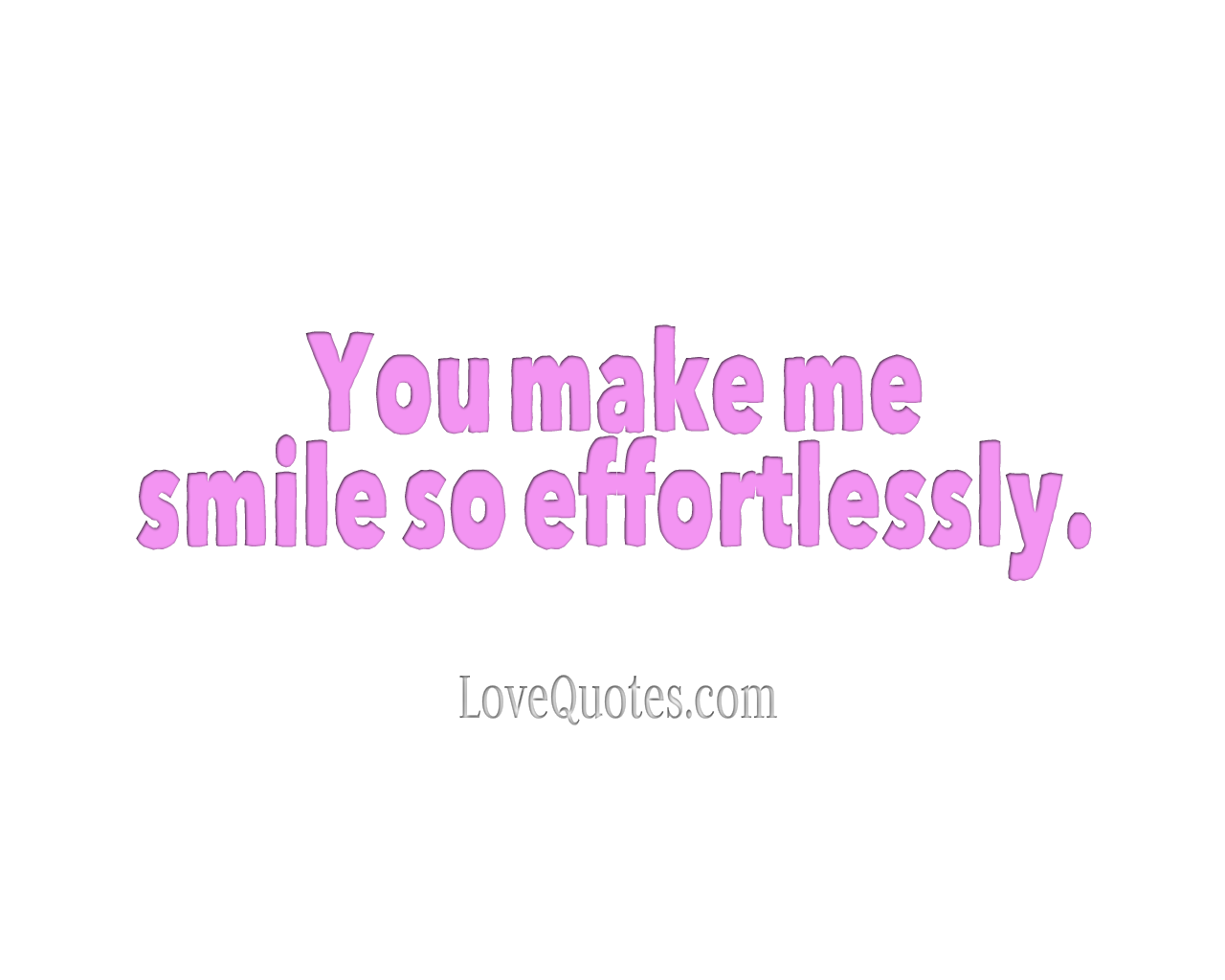 you make me smile quotes love