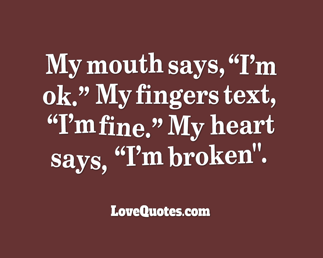 I'm Broken - Love Quotes