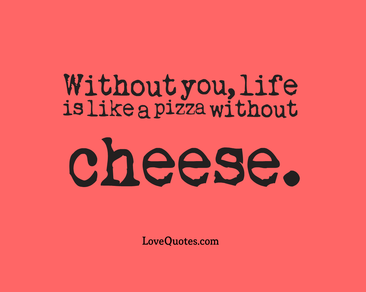 Life Is Like A Pizza