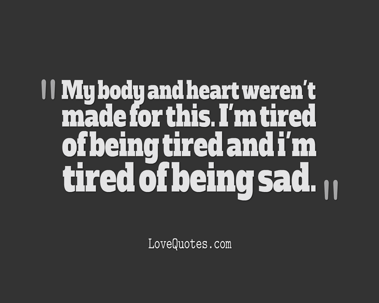 Tired Of Being Sad