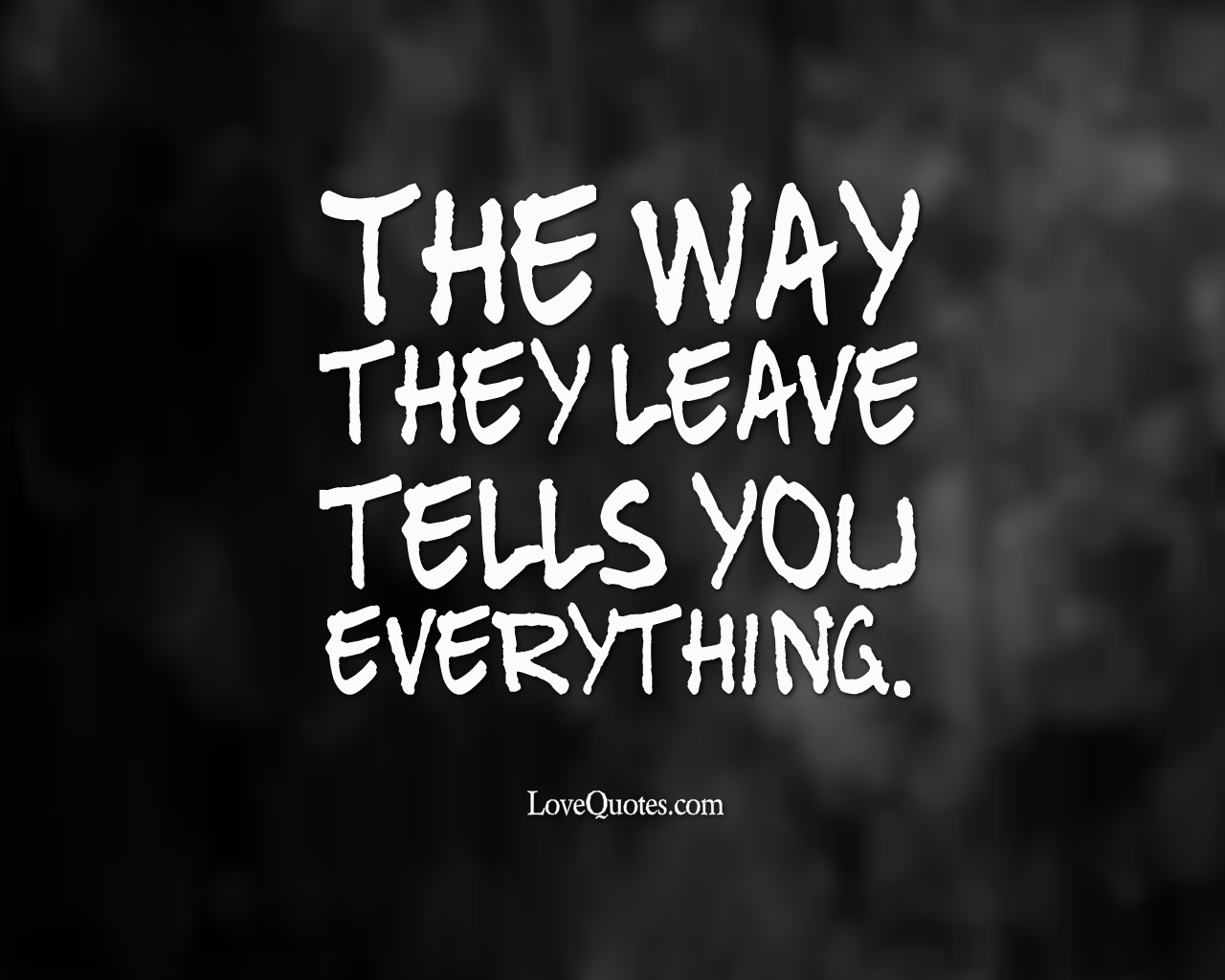 The Way They Leave - Love Quotes