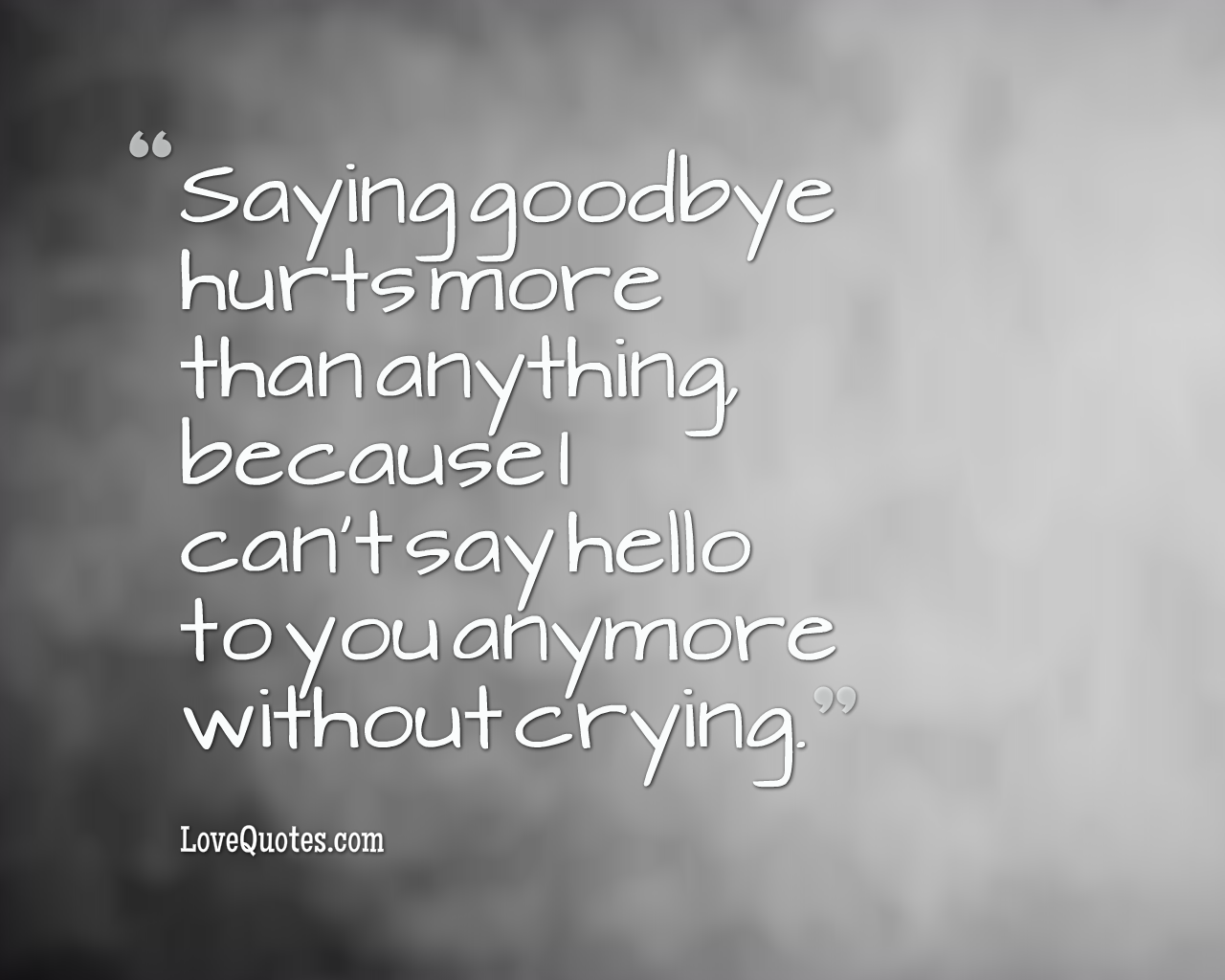 Saying Goodbye Hurts