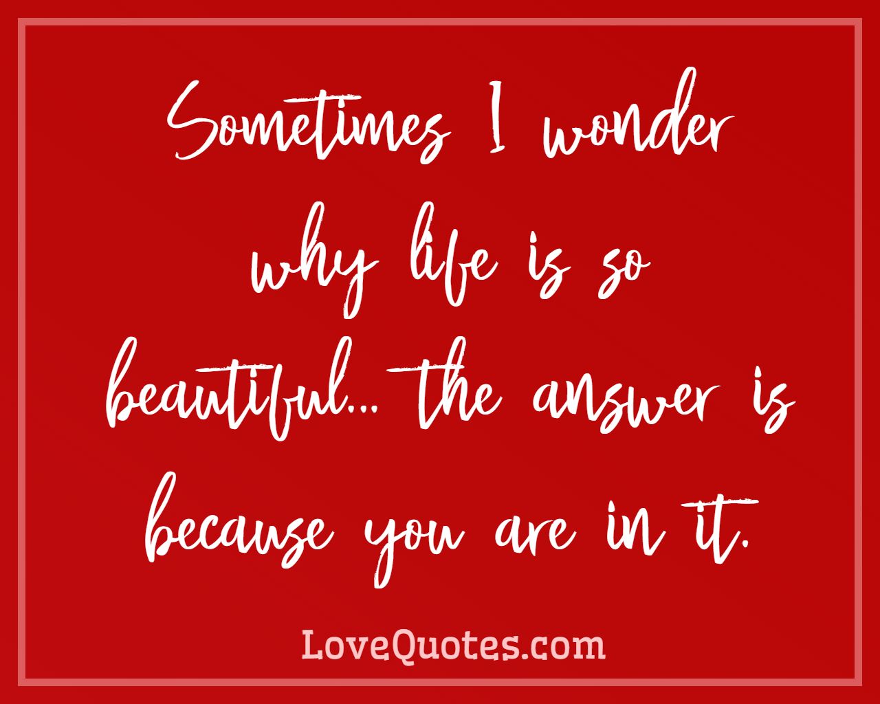 Life Is So Beautiful - Love Quotes
