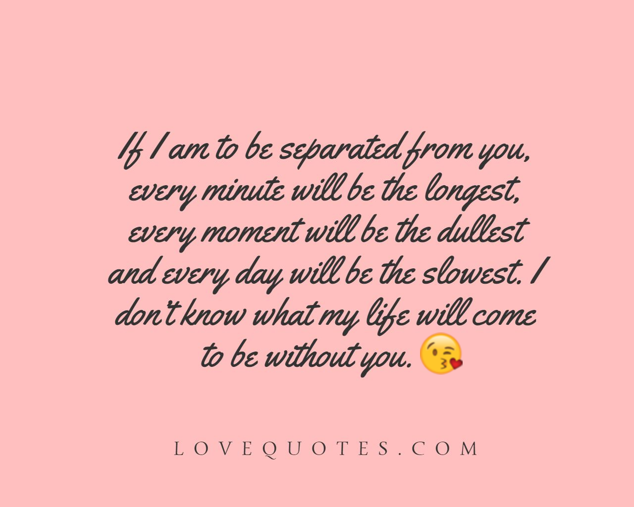 To Be Without You - Love Quotes
