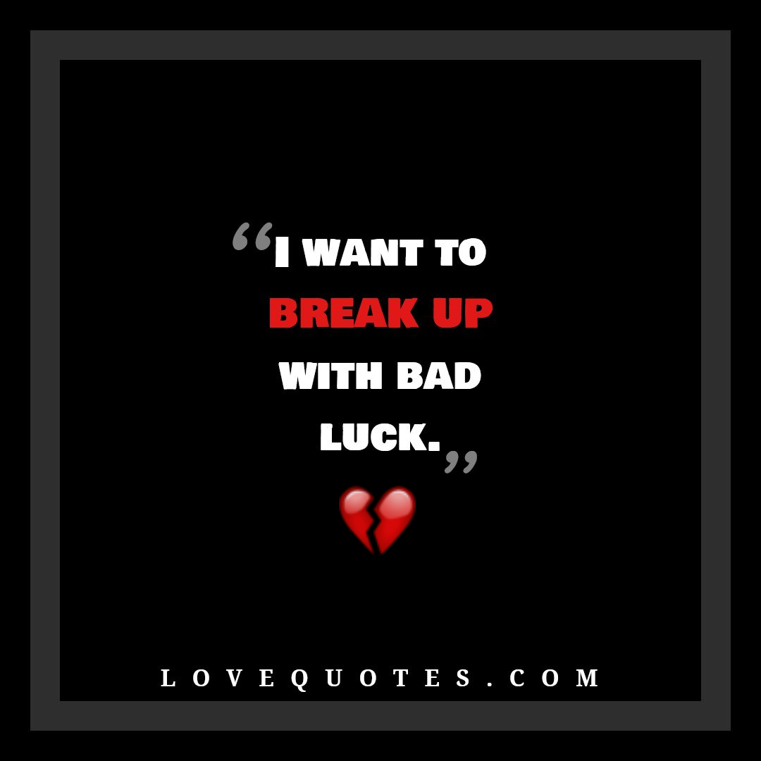 BAD LUCK QUOTES –