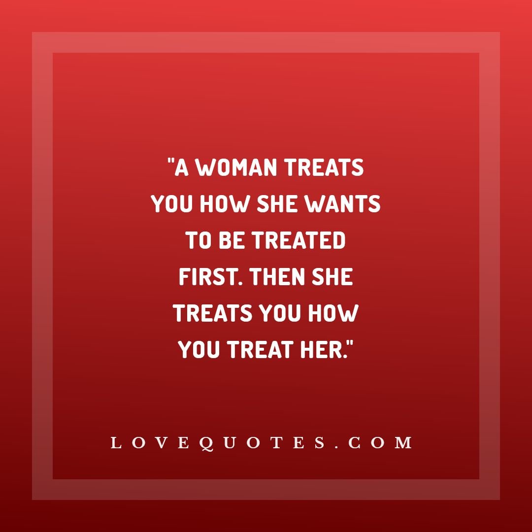 How You Treat Her