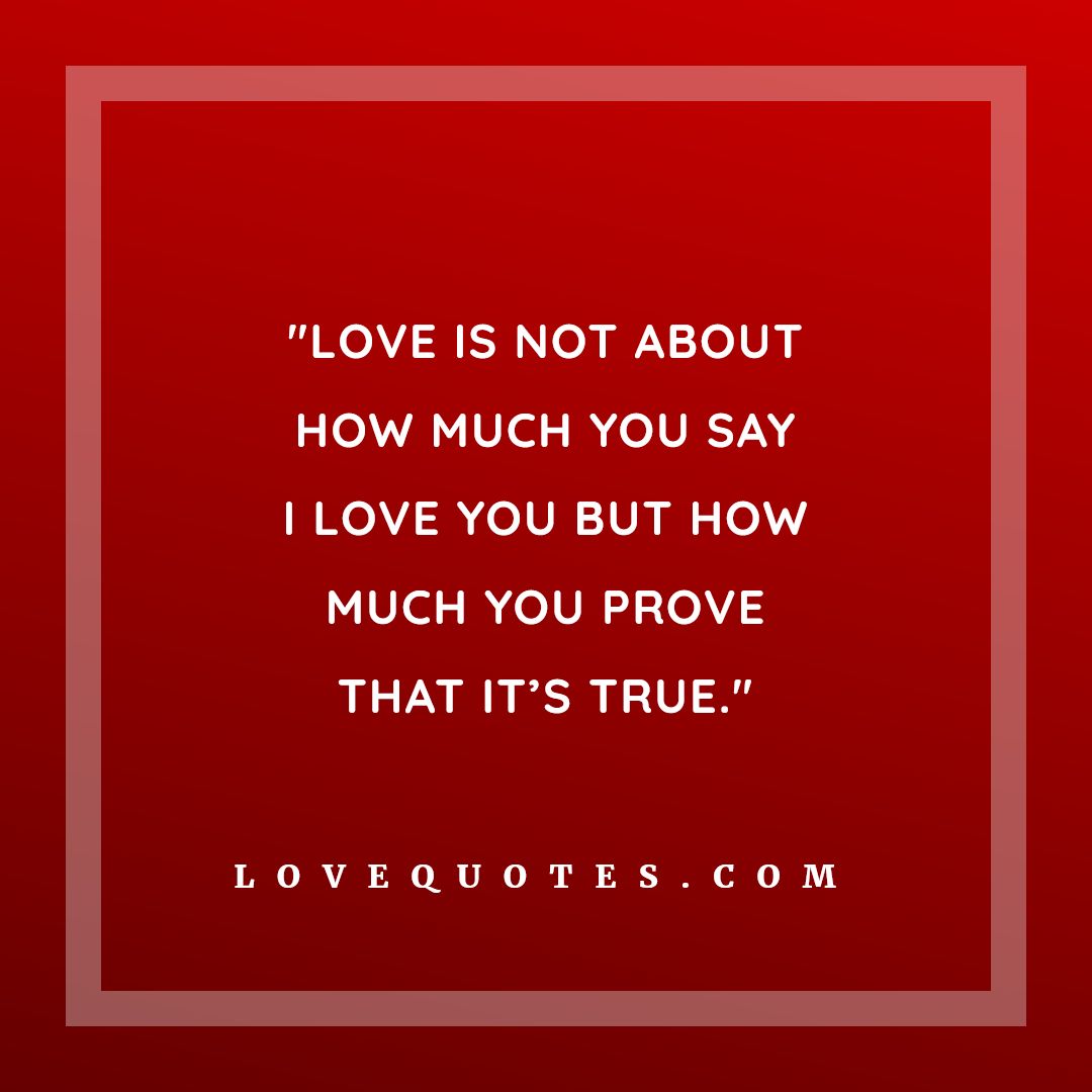 How Much You Prove - Love Quotes