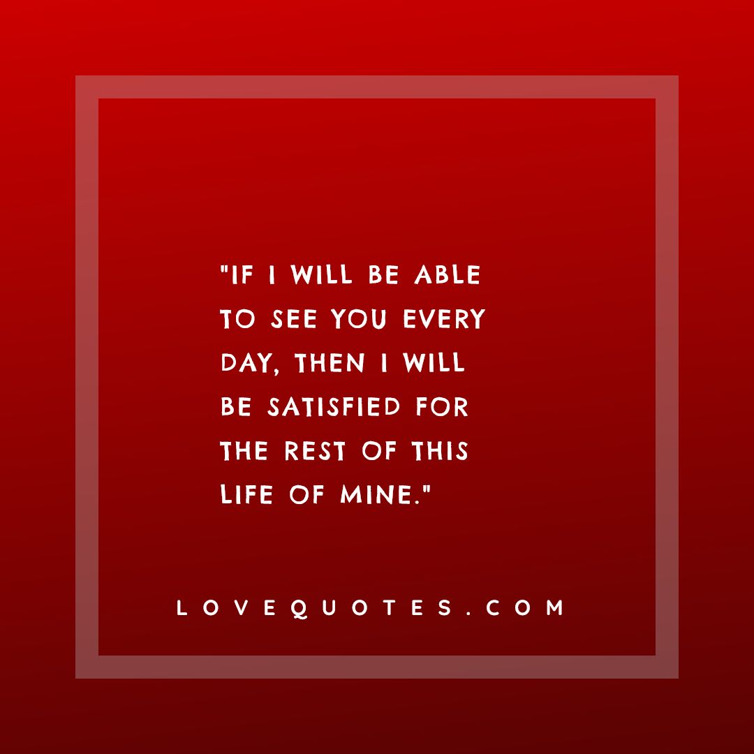 I Will Be Satisfied - Love Quotes