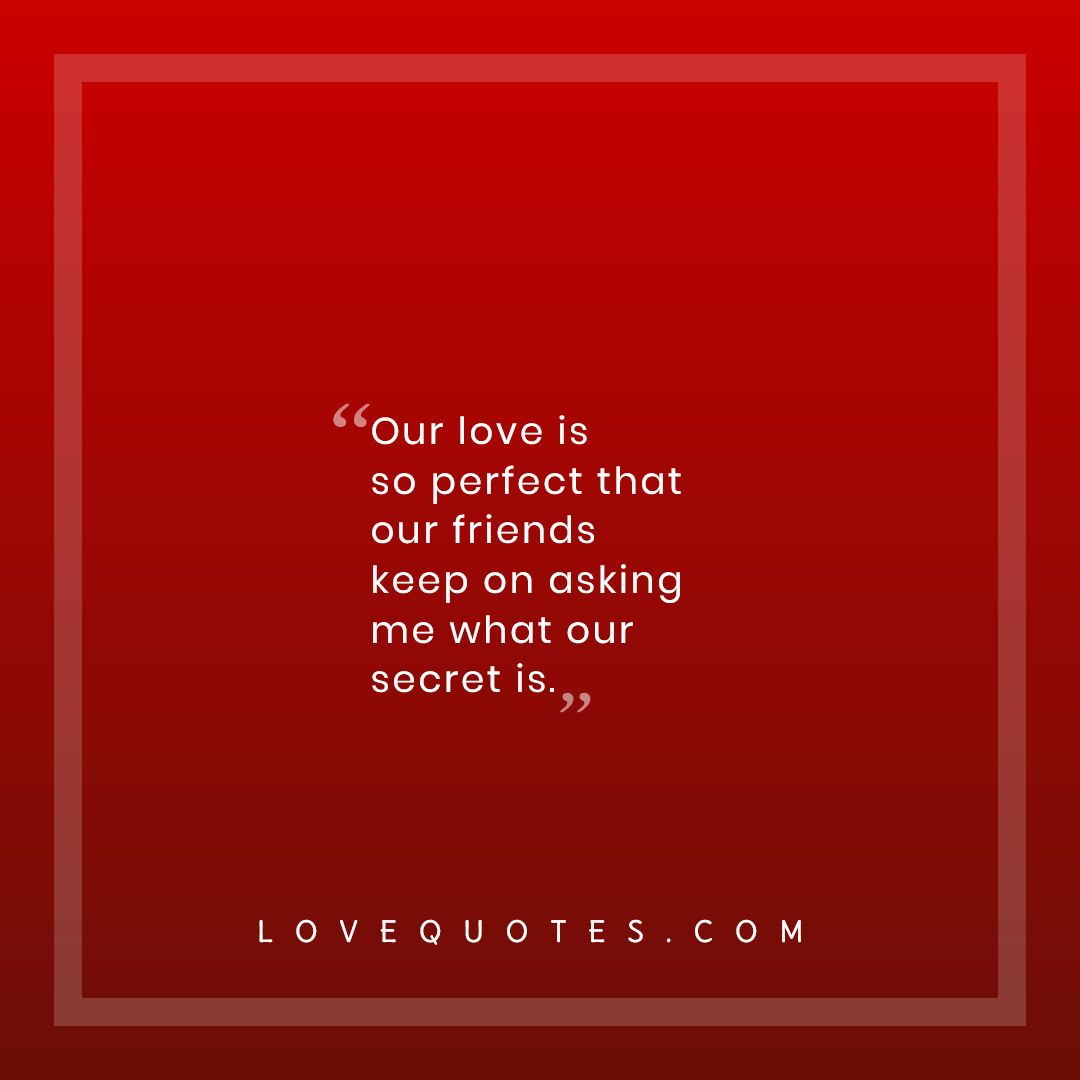 Our Love Is So Perfect - Love Quotes